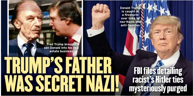  ?? ?? Fred Trump brought son Donald into his real estate business
Donald Trump is caught in a firestorm over links to neo-Nazis and anti-Semites