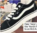  ??  ?? Fake ‘Vans’ on sale and the ‘North Face’ gilet sold to an M.E.N. reporter