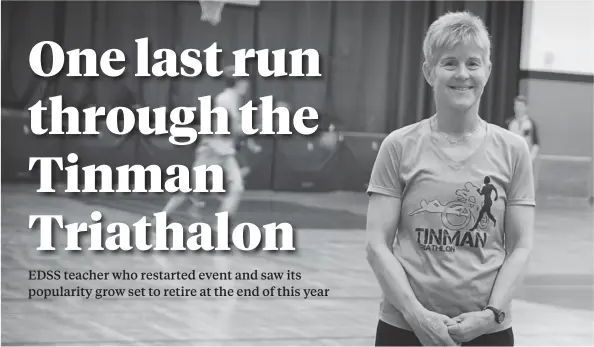  ?? [WHITNEY NEILSON / THE OBSERVER] ?? After 12 years of organizing the Tinman Triathlon, Laurie Murray is passing on the torch as she’s set to retire at the end of the school year.