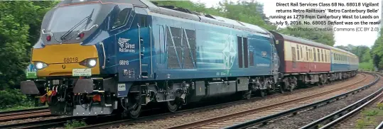  ?? Train Photos/Creative Commons (CC BY 2.0) ?? Direct Rail Services Class 68 No. 68018 Vigilant returns Retro Railtours' ‘Retro Canterbury Belle' running as 1Z70 from Canterbury West to Leeds on July 9, 2016. No. 68005 Defiant was on the rear.