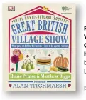  ??  ?? RHSR GREAT BRITISH VILLAGEV SHOW: WHAT GOES ONO BEHIND THE SCENES AND HOWH TO BE A PRIZE-WINNER byb Thane Prince and Matthew Biggs DorlingD Kindersley, £20 I SBN 978-0241255612
