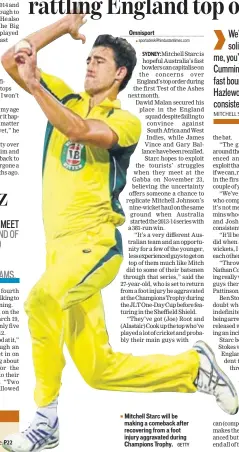  ?? GETTY ?? Mitchell Starc will be making a comeback after recovering from a foot injury aggravated during Champions Trophy.