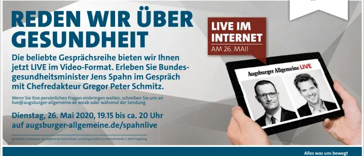  ??  ?? Wenn Sie Ihre persönlich­en Fragen einbringen wollen, schreiben Sie uns an live@augsburger-allgemeine.de vorab oder während der Sendung.
Alles was uns bewegt