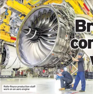  ??  ?? Rolls-Royce production staff work on an aero engine