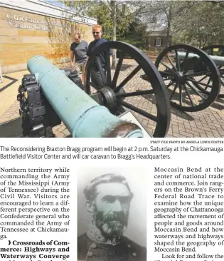  ?? STAFF FILE PHOTO BY ANGELA LEWIS FOSTER ?? The Reconsider­ing Braxton Bragg program will begin at 2 p.m. Saturday at the Chickamaug­a Battlefiel­d Visitor Center and will car caravan to Bragg’s Headquarte­rs. Gen. Braxton Bragg