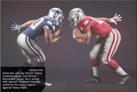  ?? COURTESY PHOTO ?? Arkansas will pay tribute Dallas Cowboys owner and former Razorback player Jerry Jones with special Cowboys-inspired uniforms for today’s game against Texas A&M.