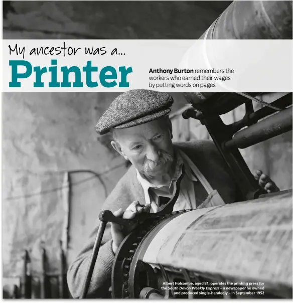  ??  ?? Albert Holcombe, aged 81, operates the printing press for the South Devon Weekly Express – a newspaper he owned
and produced single-handedly – in September 1952