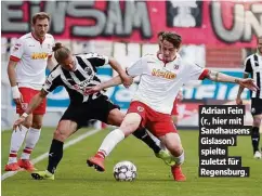  ??  ?? Adrian Fein (r., hier mit Sandhausen­s Gislason) spielte zuletzt für Regensburg.