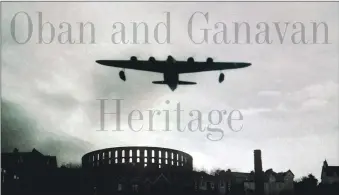  ?? ?? The mural will re-produce the image used on Oban and Ganavan Heritage’s Facebook showing a Sunderland flying boat over McCaig’s tower.