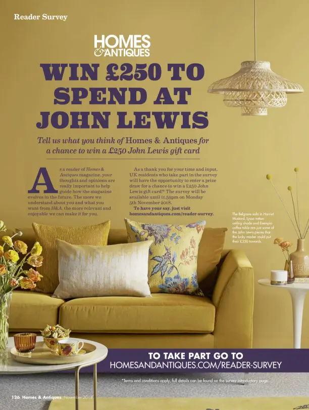  ??  ?? The Belgrave sofa in Harriet Mustard, Lyssa rattan ceiling shade and Esempio coffee table are just some of the John Lewis pieces that the lucky reader could put their £250 towards.