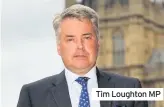  ??  ?? Tim Loughton MP