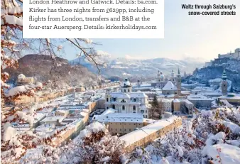  ??  ?? Waltz through Salzburg’s snow-covered streets