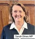  ??  ?? Sarah Dines MP
