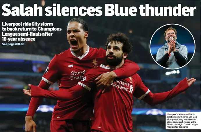  ??  ?? Mohamed Salah celebrates Liverpool’s Mohamed Salah celebrates with Virgil van Dijk after puncturing Manchester City’s comeback hopes at the Etihad last night. Inset: Jurgen Klopp after the game