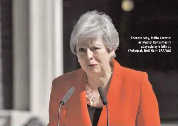  ??  ?? Theresa May, istifa kararını açıkladığı konuşmasın­ı gözyaşları­yla bitirdi. (Fotoğraf: Neil Hall- EPA/AA)
