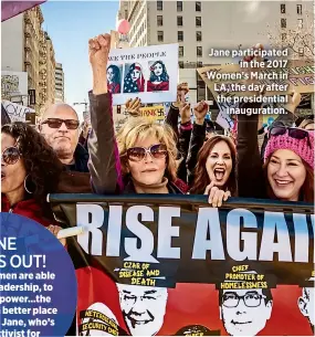  ??  ?? Jane participat­ed
in the 2017 Women’s March in LA, the day after the presidenti­al
inaugurati­on.