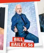  ??  ?? BILL BAILEY, 56