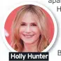  ??  ?? Holly Hunter