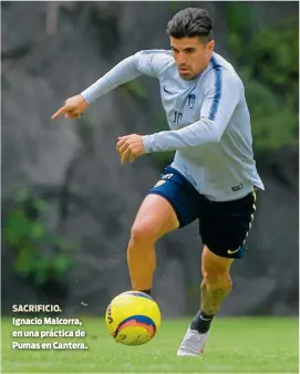  ??  ?? SACRIFICIO. Ignacio Malcorra, en una práctica de Pumas en Cantera.