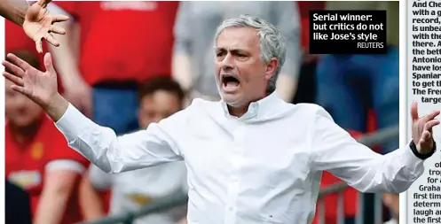  ??  ?? Serial winner: but critics do not like Jose’s style
REUTERS