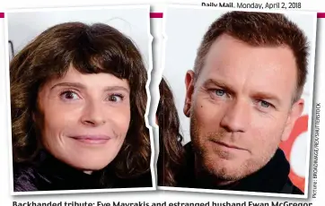  ?? REX/ Picture: ?? Backhanded tribute: Eve Mavrakis and estranged husband Ewan McGregor