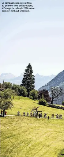  ??  ?? La campagne alpestre offrira au peloton trois belles étapes, à l’image de celle de 2016 entre Berne et Finhaut-Émosson.