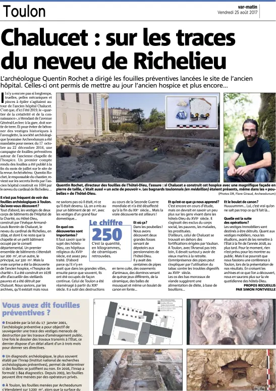  ?? (Photos DR, Flore Giraud, Archeodunu­m) (Photos DR) ?? Quentin Rochet, directeur des fouilles de l’hôtel-Dieu, l’assure : si Chalucet a construit cet hospice avec une magnifique façade en pierre de taille, c’était aussi « un acte de pouvoir ». Les bagnards toulonnais (en médaillon) étaient présents, même...