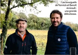  ?? ?? Les bourgueils de Yannick et Benoît Amirault : une grande délicatess­e.