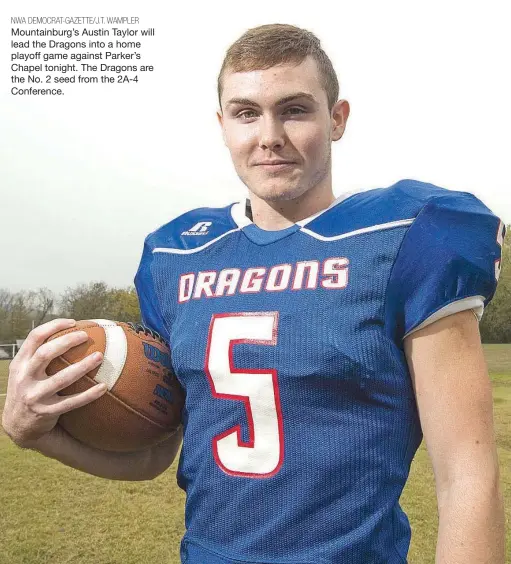  ?? NWA DEMOCRAT-GAZETTE/J.T. WAMPLER ?? Mountainbu­rg’s Austin Taylor will lead the Dragons into a home playoff game against Parker’s Chapel tonight. The Dragons are the No. 2 seed from the 2A-4 Conference.