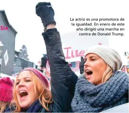  ??  ?? La actriz es una promotora de la igualdad. En enero de este año dirigió una marcha en
contra de Donald Trump.