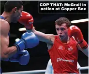  ??  ?? COP THAT: McGrail in action at Copper Box