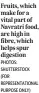  ?? PHOTOS: SHUTTERSTO­CK (FOR REPRESENTA­TIONAL PURPOSE ONLY) ?? Fruits, which make for a vital part of Navratri food, are high in fibre, which helps spur digestion