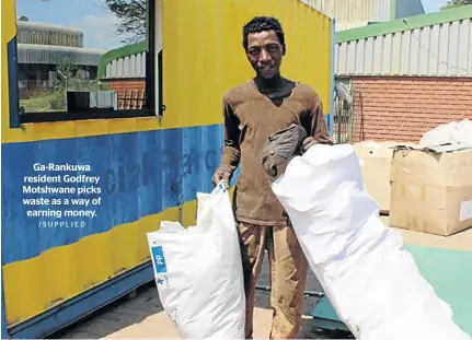  ?? /SUPPLIED ?? Ga-Rankuwa resident Godfrey Motshwane picks waste as a way of earning money.