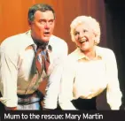  ??  ?? Mum to the rescue: Mary Martin joins Larry Hagman on stage