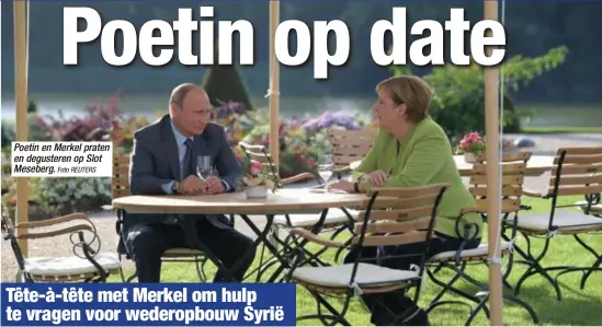  ?? Foto REUTERS ?? Poetin en Merkel praten en degusteren op Slot Meseberg.