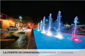  ??  ?? la Fuente de comayagua/ comayagua´s Fountain.