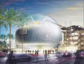  ?? Academy of Motion Picture Ar t s and Sciences ?? THE ACADEMY MUSEUM of Motion Pictures, envisioned in a rendering, was given f inal approval by the Los Angeles City Council on Wednesday.