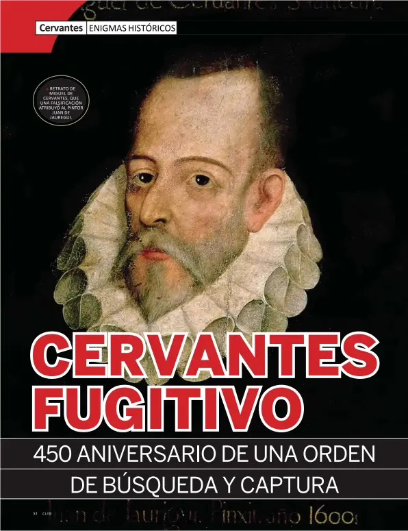  ??  ?? RETRATO DE MIGUEL DE CERVANTES, QUE UNA FALSIFICAC­IÓN ATRIBUYÓ AL PINTOR JUAN DE JAUREGUI.