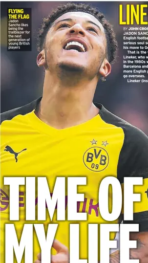  ??  ?? FLYING THE FLAG Jadon Sancho likes being the trailblaze­r for the next generation of young British players