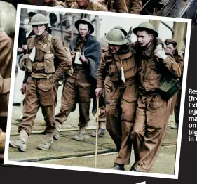  ??  ?? Rescued: (from far left) Exhausted and injured Evacuation:troops make Originalth­eir way on to pictures vessels of big Operationa­nd small in 1940 Dynamo, newly coloured to coincide with the launch of blockbuste­r Dunkirk