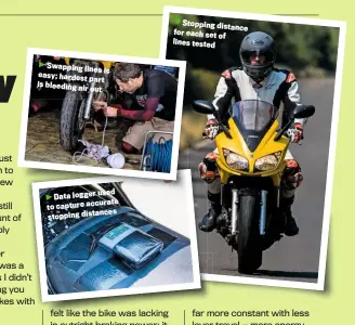  ??  ?? Swapping lines is easy; hardest part is bleeding air out used Data logger to capture accurate stopping distances
Stopping distance for each set of lines tested