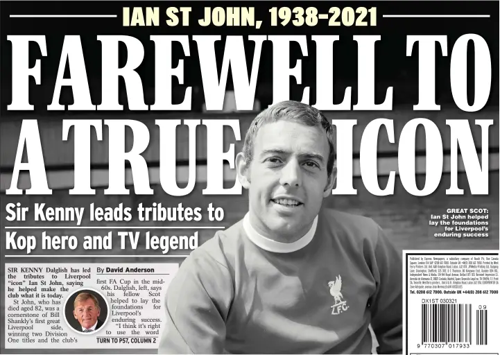  ??  ?? GREAT SCOT: Ian St John helped lay the foundation­s for Liverpool’s enduring success