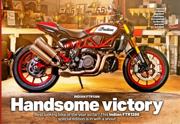  ?? ?? [ INDIAN FTR1200 ]
Just 15 of these special editions are coming to the UK and nine are sold