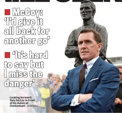  ?? SPORTSFILE ?? Looking forward; Tony McCoy in front of his statue at Cheltenham