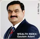  ?? ?? WEALTH INDEX: Gautam Adani