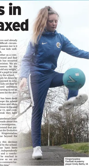  ??  ?? Kingsmeado­w Football Academy player Emily Betts, 14