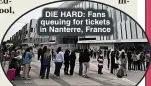  ?? ?? DIE HARD: Fans queuing for tickets in Nanterre, France