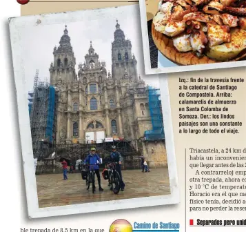  ??  ?? Izq.: fin de la travesía frente a la catedral de Santiago de Compostela. Arriba: calamareti­s de almuerzo en Santa Colomba de Somoza. Der.: los lindos paisajes son una constante a lo largo de todo el viaje.