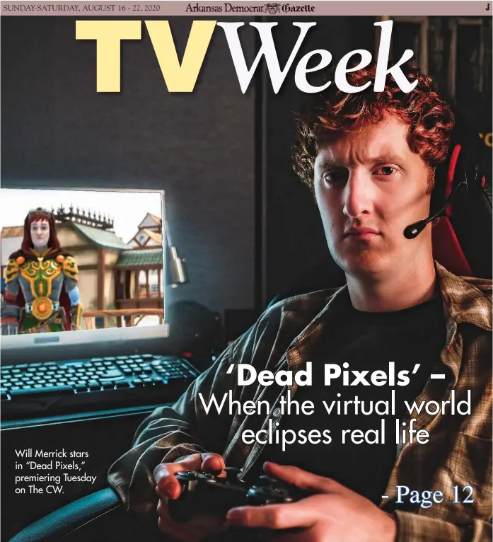  ??  ?? Will Merrick stars in “Dead Pixels,” premiering Tuesday on The CW.