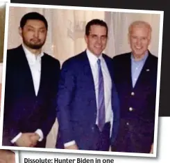  ??  ?? Dissolute: Hunter Biden in one of the revealing pictures and, above, with his father Joe and oligarch Kenes Rakishev